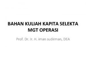 BAHAN KULIAH KAPITA SELEKTA MGT OPERASI Prof Dr