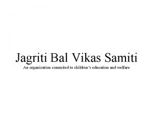 Jagriti Bal Vikas Samiti An organization commited to