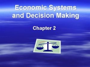 Chapter 2 economic systems and decision making answer key