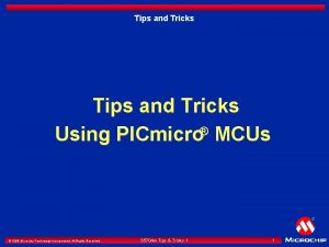 Microchip tips and tricks