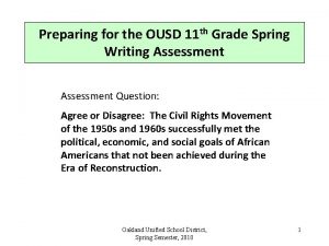 Preparing for the OUSD 11 th Grade Spring