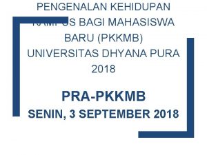 PENGENALAN KEHIDUPAN KAMPUS BAGI MAHASISWA BARU PKKMB UNIVERSITAS