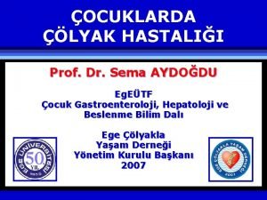 OCUKLARDA LYAK HASTALII Prof Dr Sema AYDODU Eg