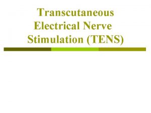 Transcutaneous Electrical Nerve Stimulation TENS Main Points 1