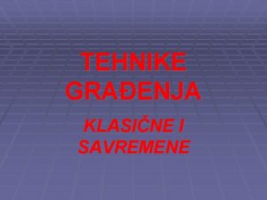 TEHNIKE GRAENJA KLASINE I SAVREMENE PREMA NAINU IZVOENJA