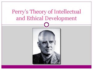 Perry’s theory of intellectual and ethical development
