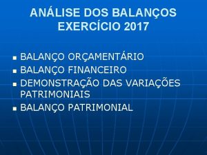 ANLISE DOS BALANOS EXERCCIO 2017 n n BALANO