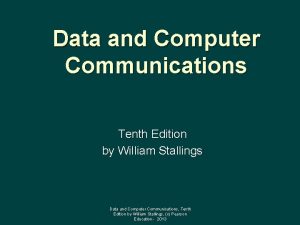 Data and Computer Communications Tenth Edition by William