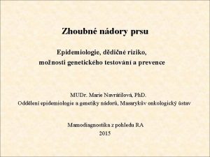 Zhoubn ndory prsu Epidemiologie ddin riziko monosti genetickho