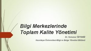 Bilgi Merkezlerinde Toplam Kalite Ynetimi Dr Semanur ZTEMZ