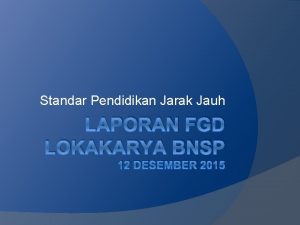 Standar Pendidikan Jarak Jauh LAPORAN FGD LOKAKARYA BNSP