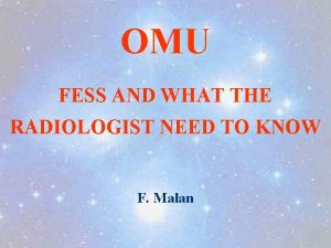 OMU FESS AND WHAT THE RADIOLOGIST NEED TO