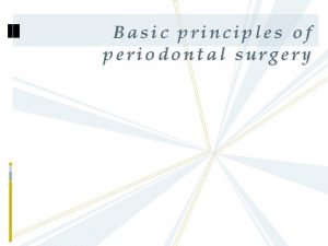 Basic principles of periodontal surgery Contents Reevaluation after