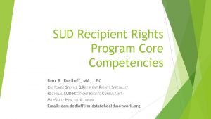 SUD Recipient Rights Program Core Competencies Dan R