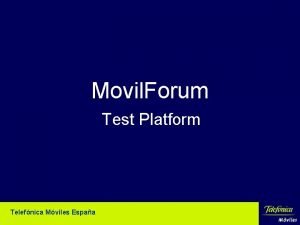 Movil Forum Test Platform Telefnica Mviles Espaa Movil