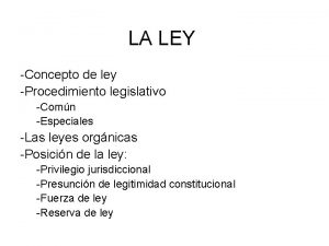 LA LEY Concepto de ley Procedimiento legislativo Comn