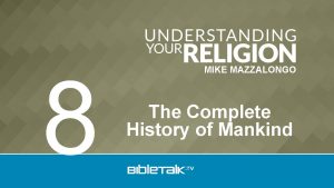 8 MIKE MAZZALONGO The Complete History of Mankind