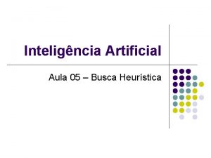 Inteligncia Artificial Aula 05 Busca Heurstica Aulas Anteriores