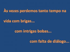 Perdemos tanto tempo Perdemos tanto tempo