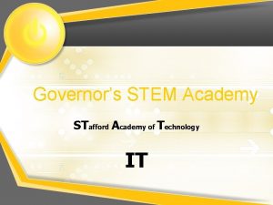 Governors STEM Academy STafford Academy of Technology IT