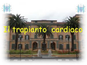 Il trapianto cardiaco Trapianto Cardiaco Pietre Miliari Primo