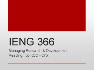 IENG 366 Managing Research Development Reading pp 222