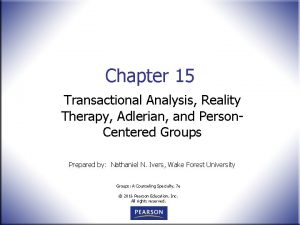 Chapter 15 Transactional Analysis Reality Therapy Adlerian and