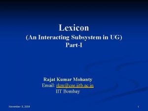 Lexicon An Interacting Subsystem in UG PartI Rajat
