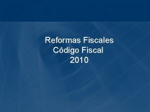 Reformas Fiscales Cdigo Fiscal 2010 Actualizacin cantidades Se