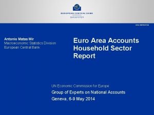 ECBRESTRICTED Antonio Matas Mir Macroeconomic Statistics Division European