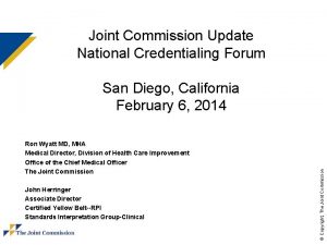 Joint Commission Update National Credentialing Forum Ron Wyatt