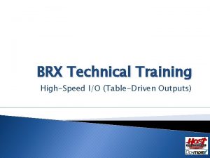 BRX Technical Training HighSpeed IO TableDriven Outputs HighSpeed