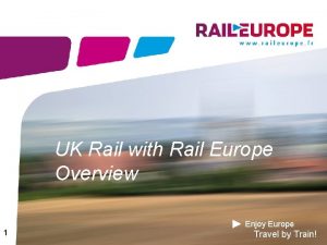 UK Rail with Rail Europe Overview 1 Enjoy