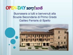 OPENDAY 20172018 Buonasera a tutti e benvenuti alla