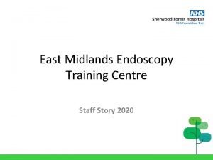 East Midlands Endoscopy Training Centre Staff Story 2020