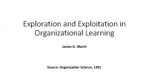 Exploration and exploitation in organizational learning