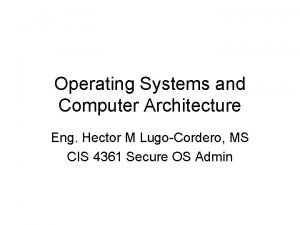 Operating Systems and Computer Architecture Eng Hector M