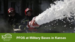 PFOS at Military Bases in Kansas PFOS at