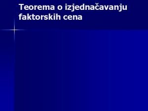 Teorema o izjednaavanju faktorskih cena StolperSamjuelson Meunarodna trgovina