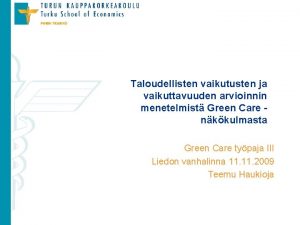 Taloudellisten vaikutusten ja vaikuttavuuden arvioinnin menetelmist Green Care