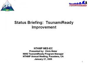 Status Briefing Tsunami Ready Improvement NTHMP MESEC Presented