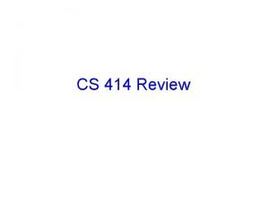 CS 414 Review Operating System Definition An Operating