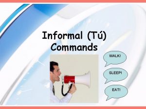 Informal T Commands WALK SLEEP EAT In Spanish