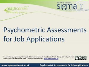 Psychometric Assessments for Job Applications Laura Hooke Loughborough