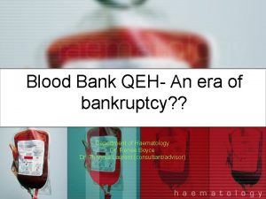 Blood Bank QEH An era of bankruptcy Department