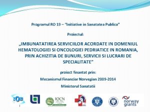 Programul RO 19 Initiative in Sanatatea Publica Proiectul