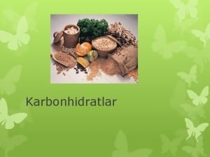 Karbonhidratlar Karbonhidratlar Monosakkaridler Oligosakkaridler Polisakkaridler Polisakkaridlerin Genel zellikleri