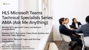 HLS Microsoft Teams Technical Specialists Series AMA Ask