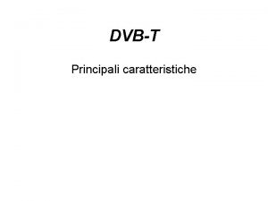 DVBT Principali caratteristiche Tv analogica un programma per