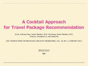 A Cocktail Approach for Travel Package Recommendation Qi